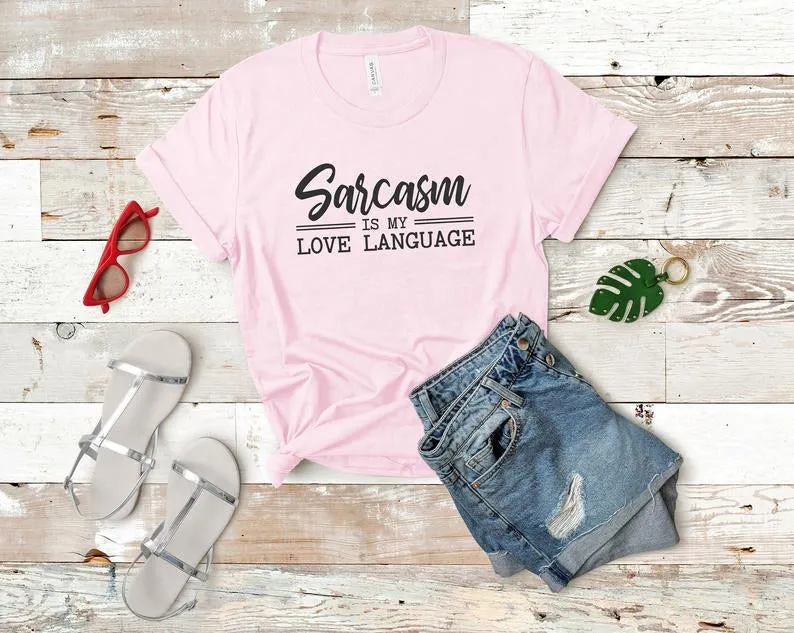 Sarcasm Is My Love Language Sublimation Transfer