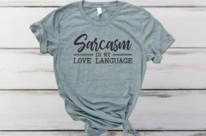 Sarcasm Is My Love Language Sublimation Transfer