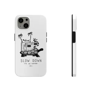 Slow Down Tough Phone Case