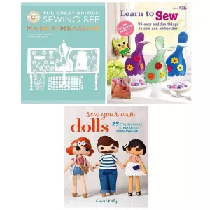 The Great British Sewing Bee Made to Measure [Hardcover], Sew Your Own Dolls,Childrens Learn to Sew 3 Books Set